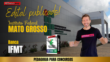 URGENTE - Edital Publicado para Instituto Federal Mato Grosso -IFMT/MT