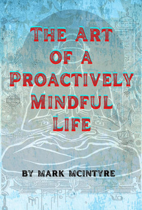 The art of a Proactively Mindful Life