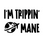 Thumbnail: I'm Trippin Mane Shirt