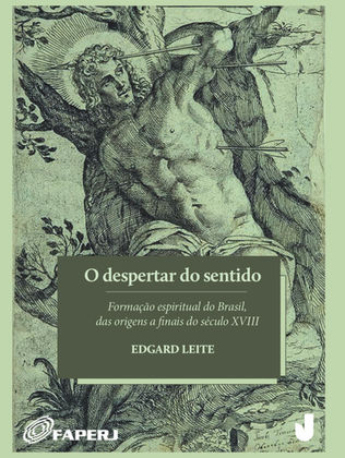 O despertar do sentido: formação espiritual do Brasil das origens a finais do século XVIII (2022)