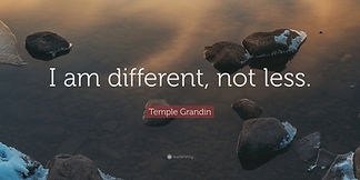 I am different, not less. Temple Grandin