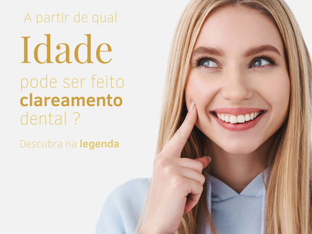 A partir de qual idade pode ser feito o clareamento dental?
