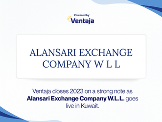 Ventaja closes 2023 on a strong note as Alansari Exchange Company W.L.L. goes live in Kuwait.