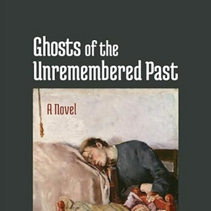 Ghosts of the Unremembered Past
