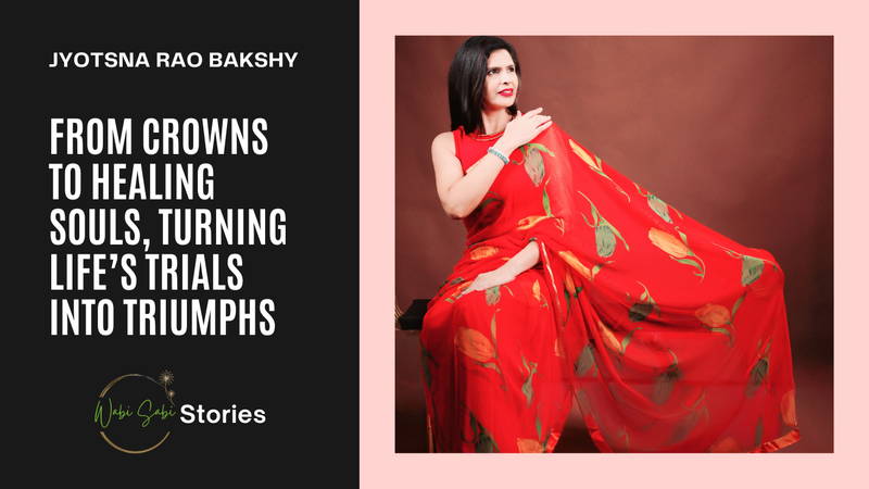 Jyotsna Rao Bakshy: From crowns to healing souls, turning life’s trials into triumphs