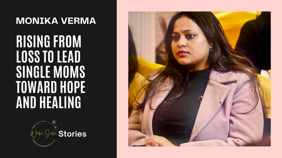 Monika Verma: Rising from loss to lead single moms toward hope, healing, and a life they deserve.