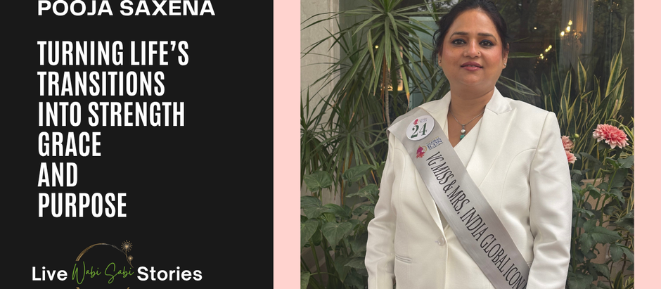 Pooja Saxena: Turning life’s transitions into strength, grace, and purpose
