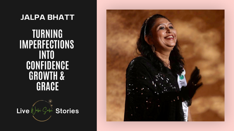 Jalpa Bhatt: Turning Imperfections into Confidence, Growth & Grace