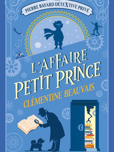 Pierre Bayard DéteXtive Privé : L’affaire Petit Prince de Clémentine Beauvais
