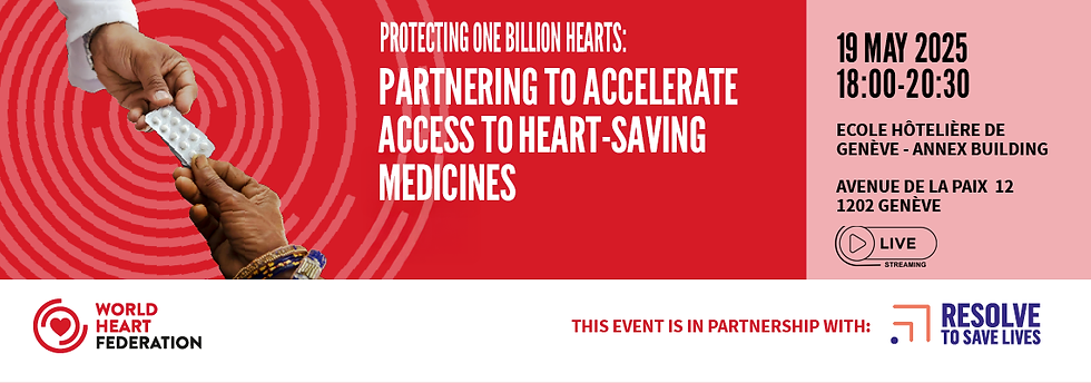 WHF/Resolve to Save Lives - Protegendo Um Bilhão de Corações: Parcerias para Acelerar o Acesso a Medicamentos