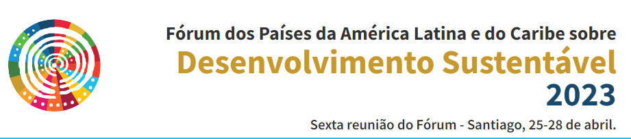 CEPAL/ONU - 6ª Reunião do Fórum dos Países da América Latina e do Caribe sobre Desenvolvimento Sustentável 2023