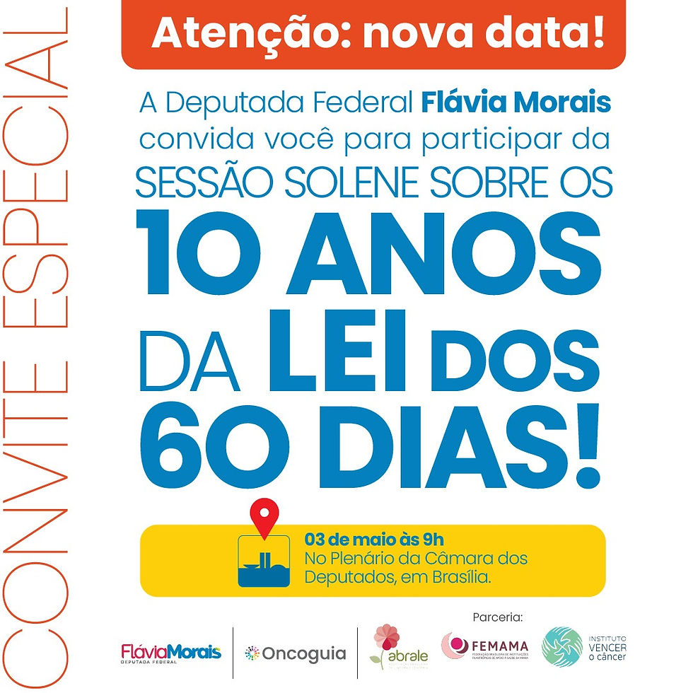 Dep. Flávia Morais/Oncoguia/Femama - Sessão Solene Sobre os 10 Anos da Lei dos 60 Dias