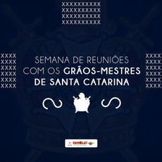 SEMANA DE REUNIÕES COM OS GRÃO-MESTRES DE SANTA CATARINA