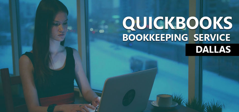Quickbooks Bookkeeping Services Dallas: The way of Business success