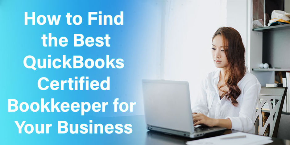 How to Find the Best QuickBooks Certified Bookkeeper for Your Business