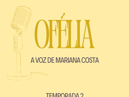OFÉLIA - NA VOZ DE MARIANA AFONSO COSTA