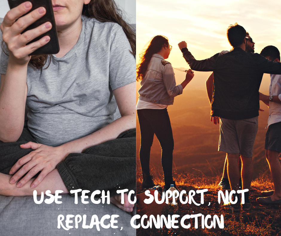 Use Tech to Support, NOT Replace Connection