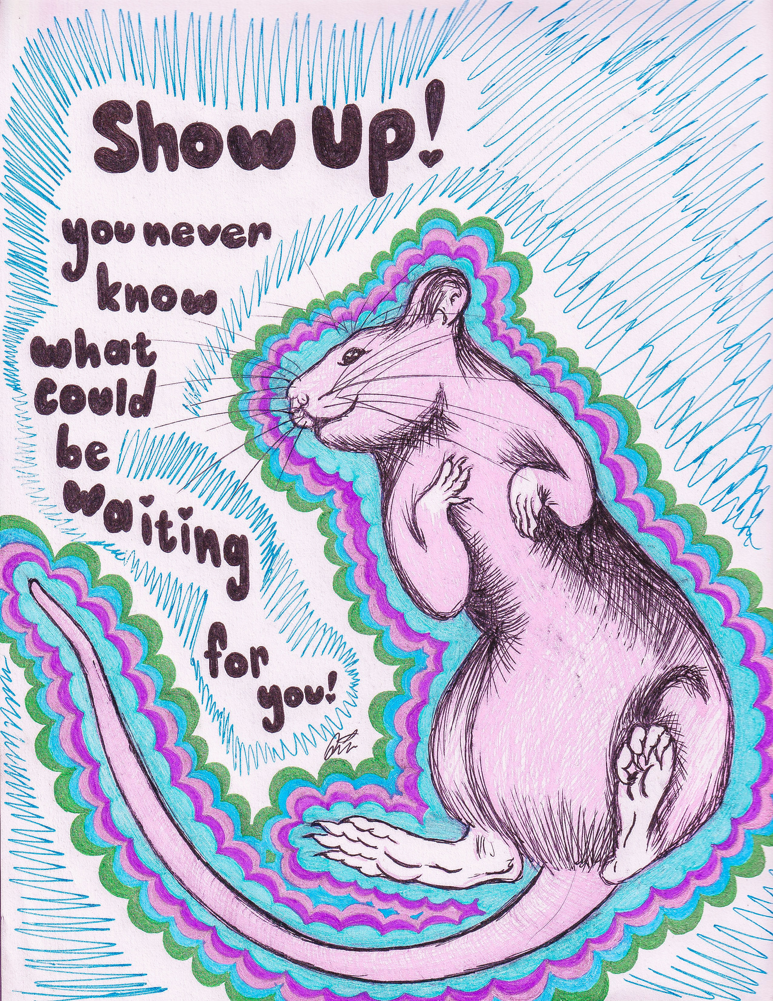 Show up! You never know what could be waiting for you Print 