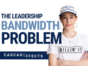 The Leadership Bandwidth Problem