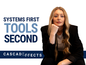 Systems First, Tools Second