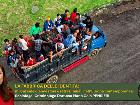 La fabbrica delle identità: migrazione clandestina e reti criminali nell’Europa contemporanea (dott.ssa Maria Gaia Pensieri)