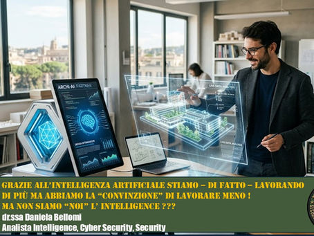 Grazie all’Intelligenza Artificiale stiamo – di fatto – lavorando di più ma abbiamo la “convinzione” di lavorare meno !Ma non siamo “Noi” l’ Intelligence ??? (dr.ssa BELLOMI DANIELA)