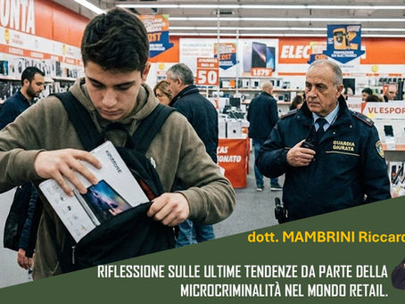 Riflessione sulle ultime tendenze da parte della microcriminalità nel mondo retail. (di Mambrini Riccardo)