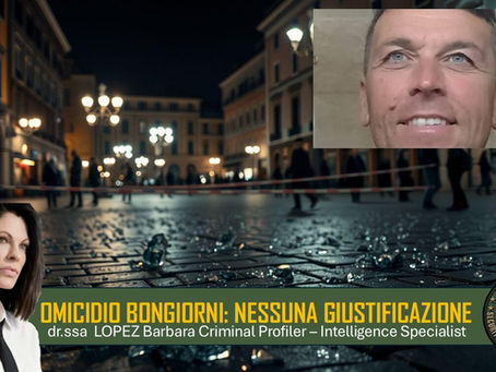 OMICIDIO BONGIORNI: NESSUNA GIUSTIFICAZIONE (dr.ssa Lopez Barbara)