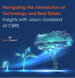 Navigating the Intersection of Technology and Real Estate: Insights from Jason Goddard - CBRE 