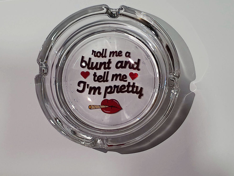 "Tell me I'm pretty" Ashtray