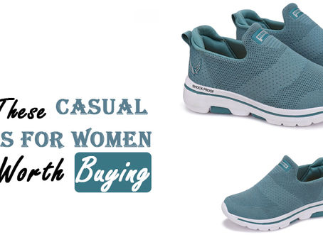 Why These Casual Shoes for Women Are Worth Buying