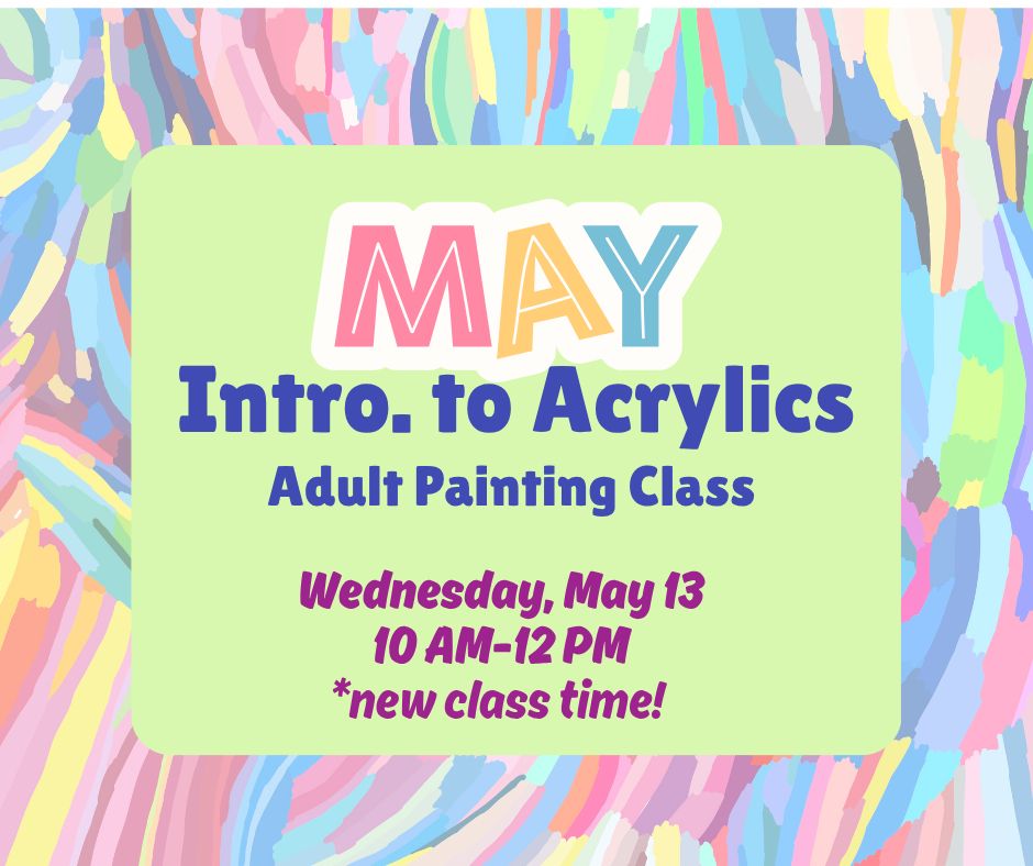 Intro. to Acrylics: Adult Beginning Painting Class (May 13)