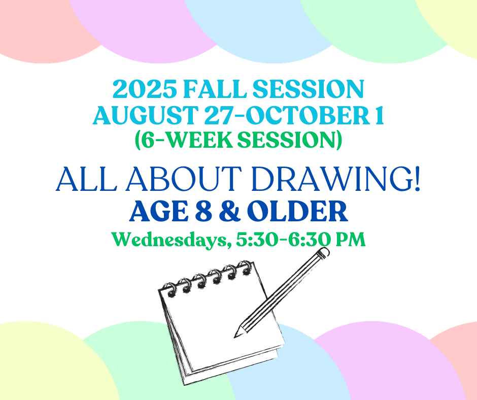 FALL 2025 "All About Drawing!" Ages 8 & Older