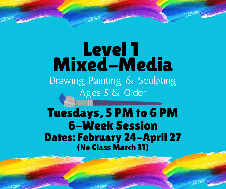 "Mixed-Media LVL 1" Tuesdays, 5 to 6 PM 