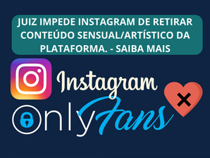 Juiz impede Instagram de retirar conteúdo sensual/artístico da plataforma. Saiba mais: