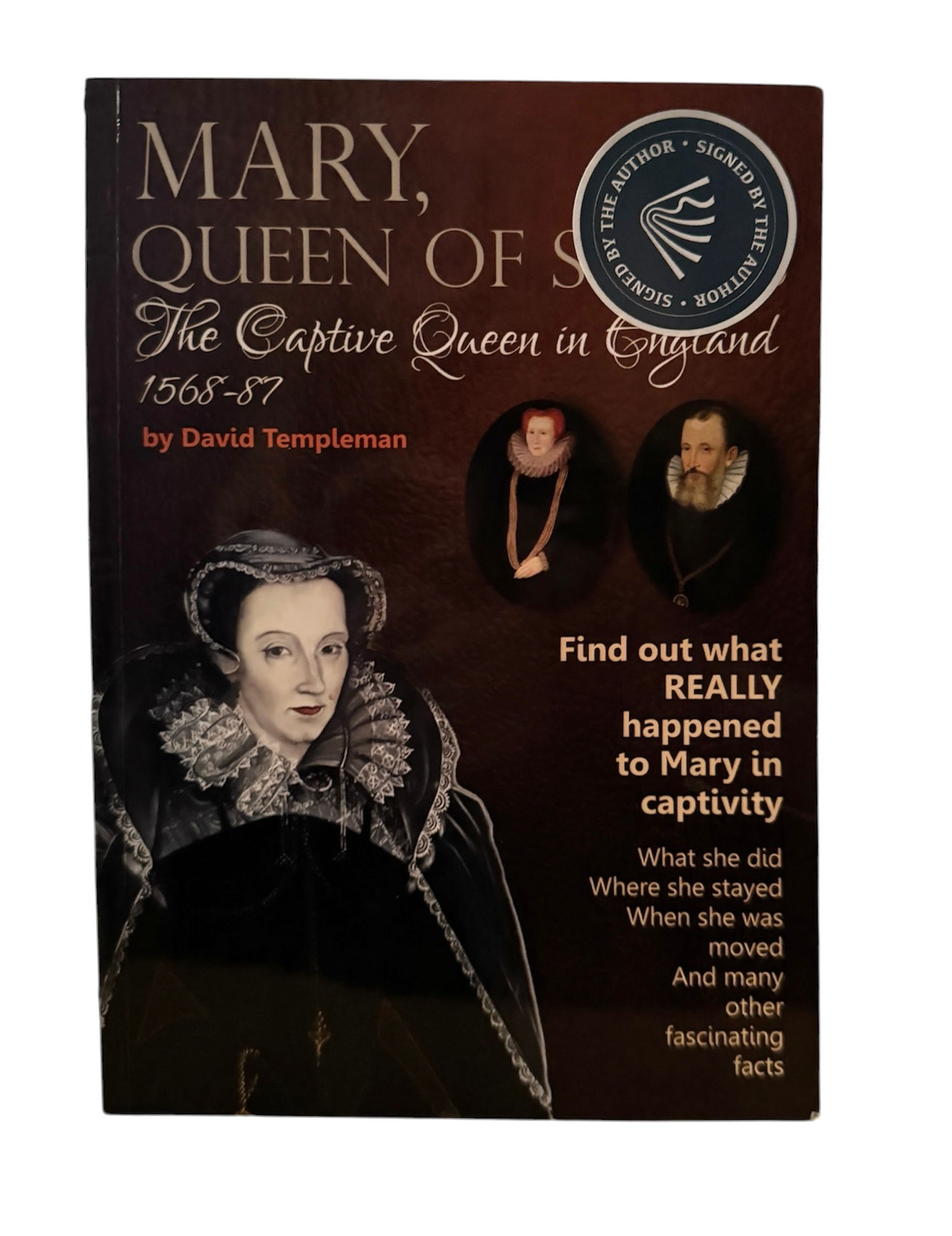 Mary Queen of Scots The Captive Queen in England 1568-87