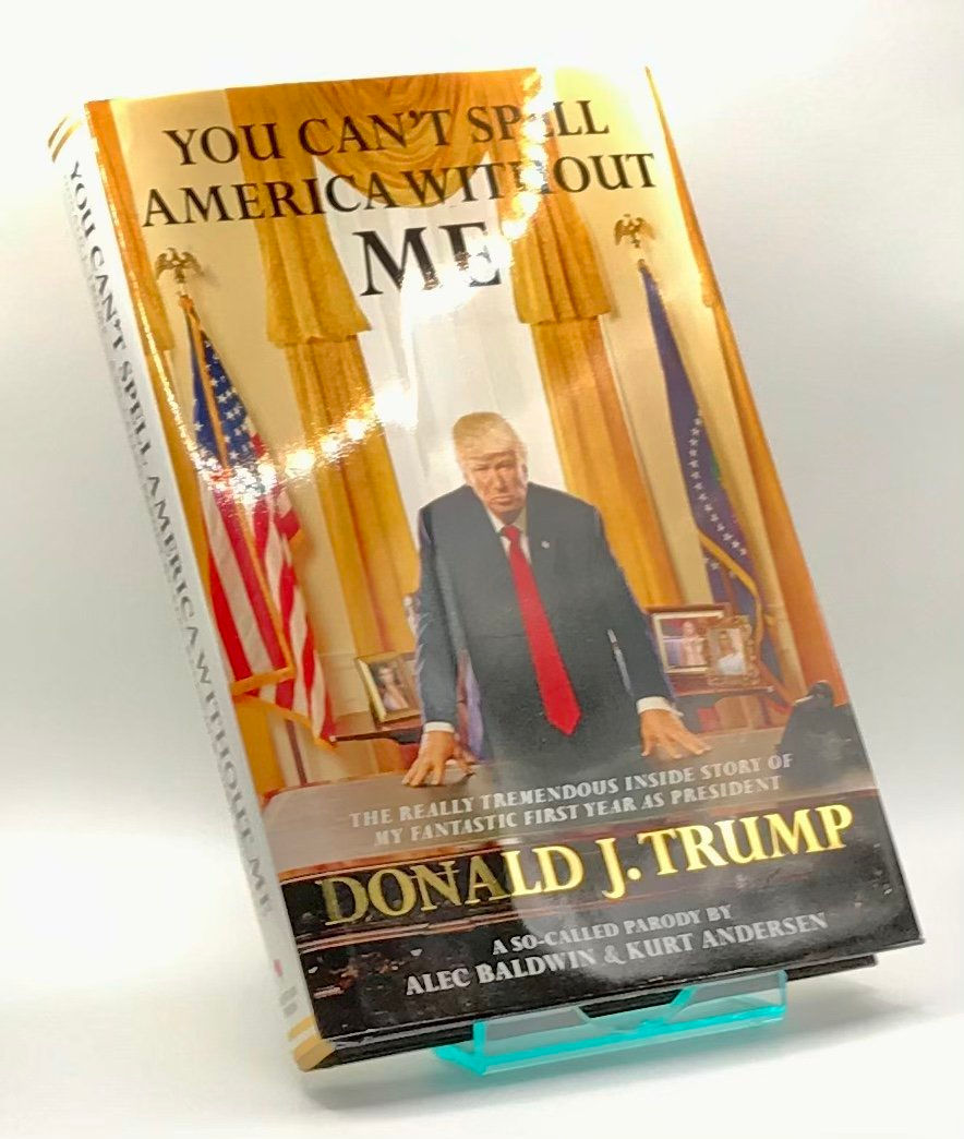 You Cant Spell America Without Me By Alec Baldwin & Kurt Andersen