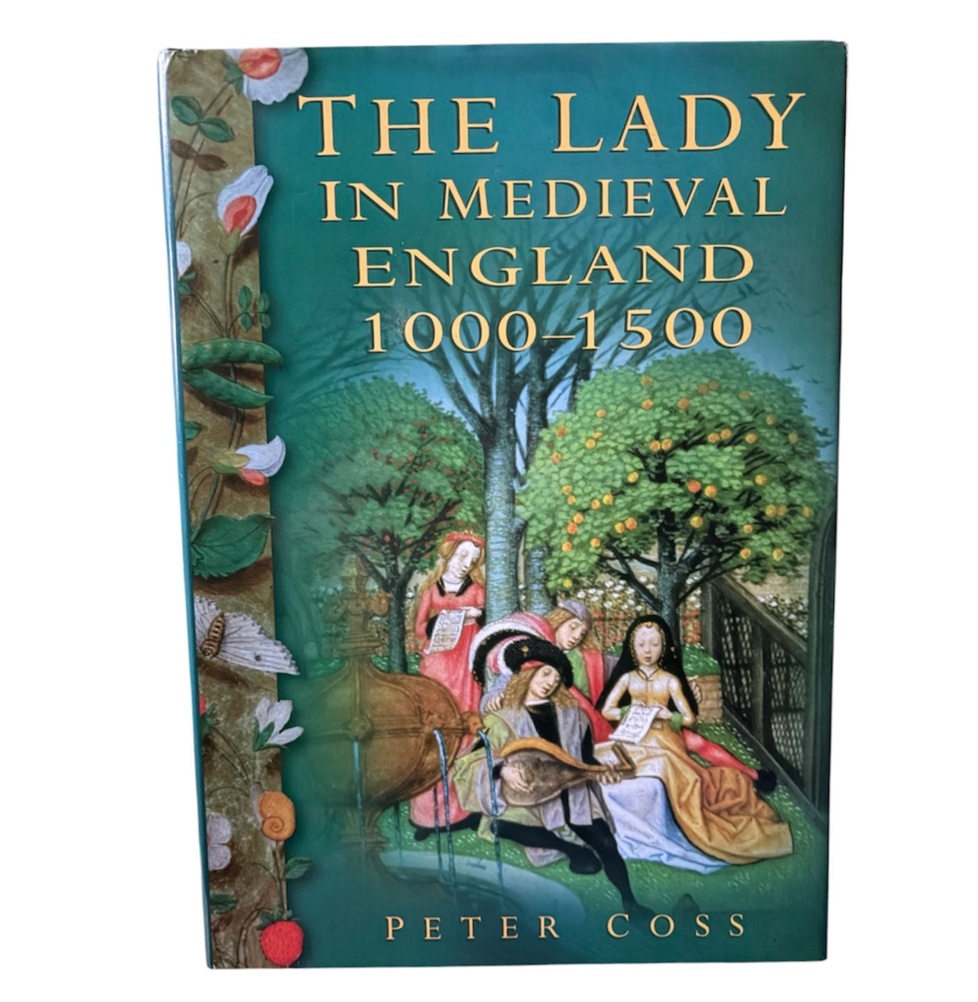 The Lady in Medieval England 1000- 1500 By Peter Coss