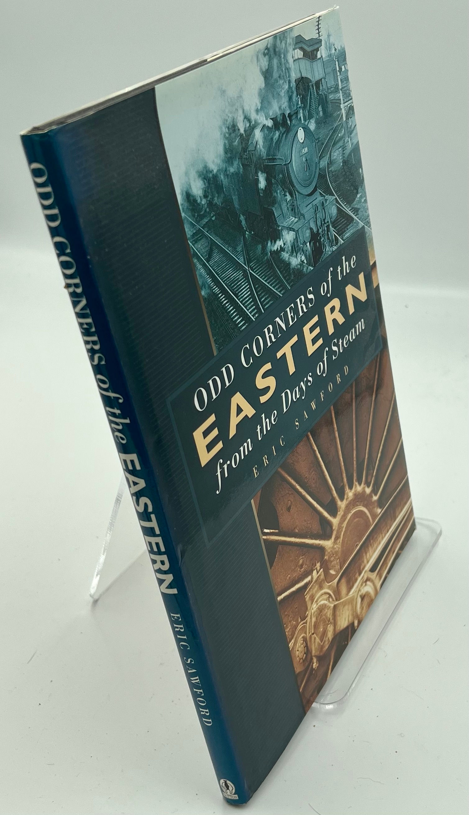 Odd Corners of the Eastern from the Days of Steam By Eric Sawford