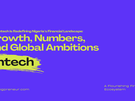 How Fintech is Redefining Nigeria’s Financial Landscape