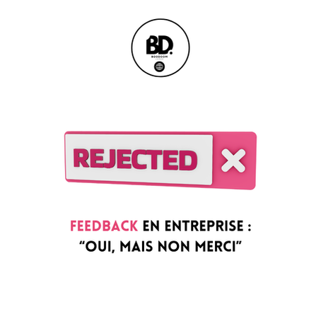 Feedback en entreprise : "Oui, mais non merci"