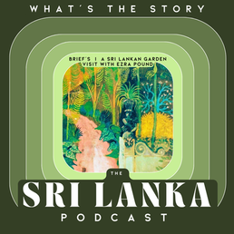 Brief’s  |  A Sri Lankan Garden Visit with Ezra Pound