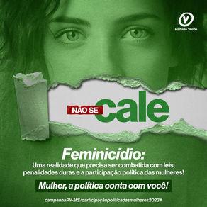 Campanha do PV mulher 2023 chama  para o engajamento político em discussões como feminicídio