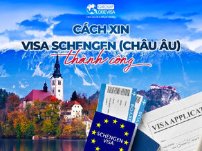 Cách xin visa Schengen (Châu Âu) thành công