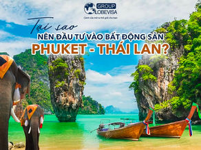 Tại sao nên đầu tư vào bất động sản Phuket - Thái Lan?