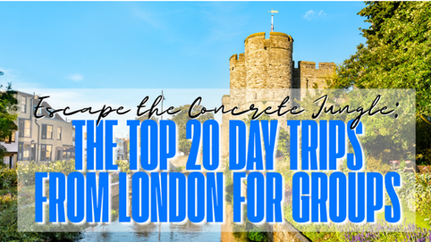 The Top 20 Day Trips From London For Groups