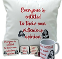 Everyone is entitled to their own ridiculous opinion cushion mug keyring magnet set