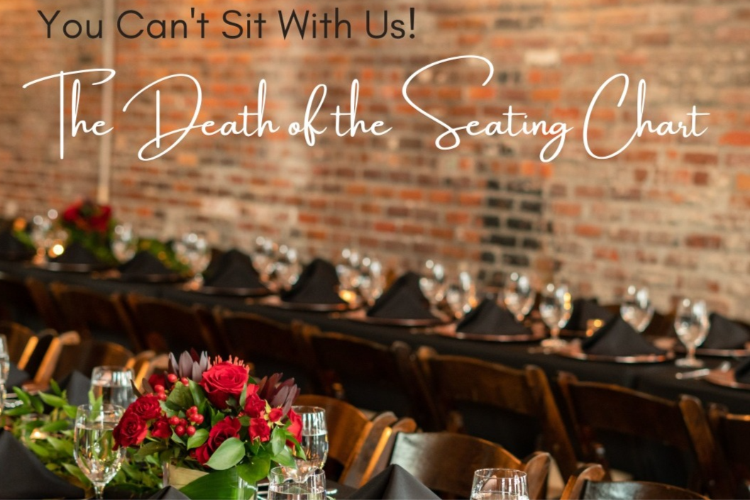You Can’t Sit with Us! The Death of the Seating Chart