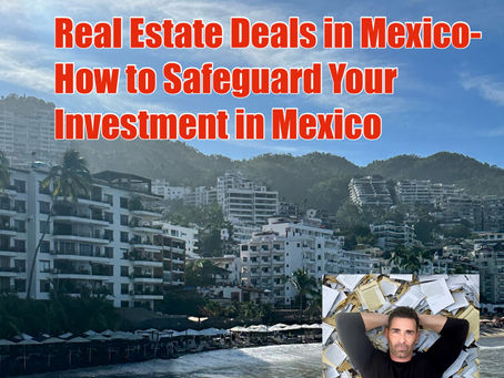 How to Safeguard Your Investment in Mexico