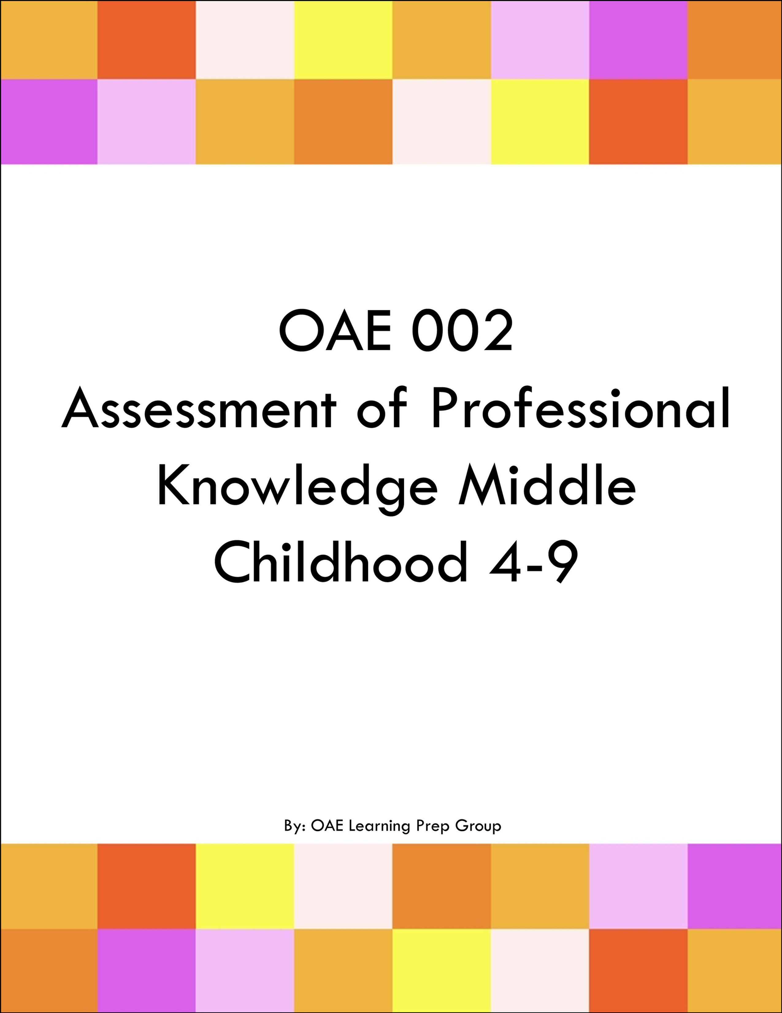OAE 002 Assessment of Professional Knowledge Middle Childhood 4-9